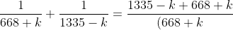 \frac1{668+k}+\frac1{1335-k}=\frac{1335-k+668+k}{(668+k)(1335-k)}=\frac{1335+668}{(668+k)(1335-k)}=\frac{2003}{(668+k)(1335-k)}